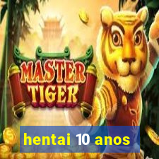 hentai 10 anos